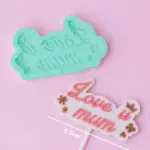 I love you mom mom with flowers silicone mould for chocolates fondant resins etc